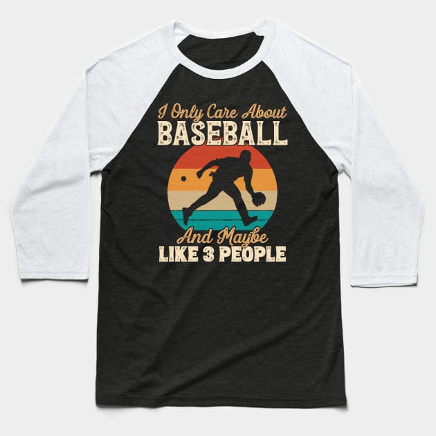 I Only Care About Baseball and Maybe Like 3 People print Baseball T-Shirt by theodoros20